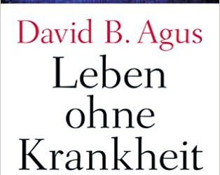 Leben ohne Krankheit — David B. Agus