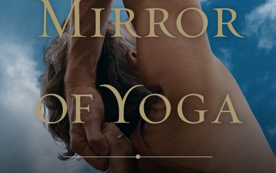 The Mirror of Yoga: Awakening the Intelligence of Body and Mind