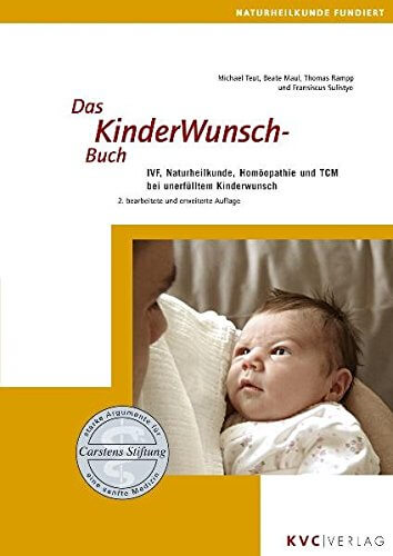 Das KinderWunschBuch: IVF, Naturheilkunde, Homöopathie und TCM bei unerfülltem Kinderwunsch (Naturheilkunde fundiert