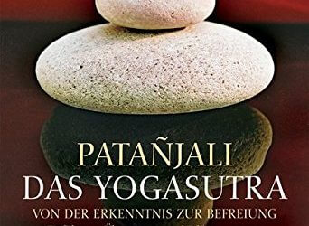 Das Yogasutra: Von der Erkenntnis zur Befreiung